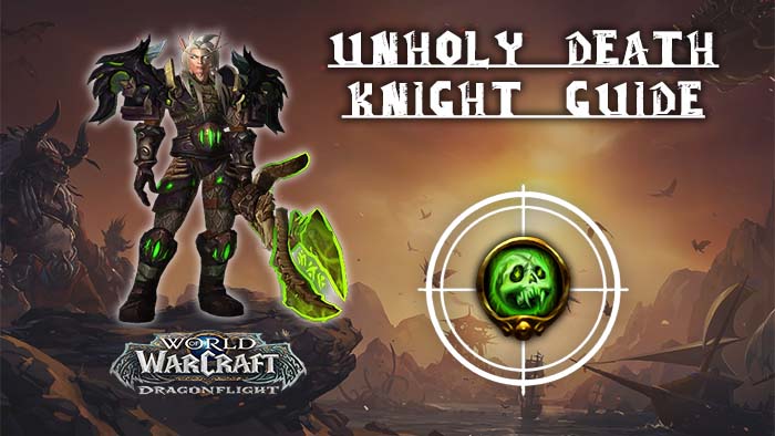 Unholy Death Knight 10.2.6 Guide